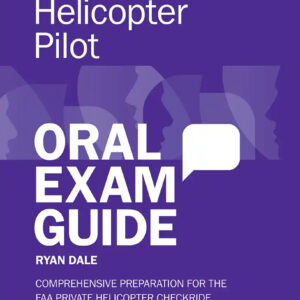 Helicopter Pilot Oral Exam Guide, Second Edition (Softcover)